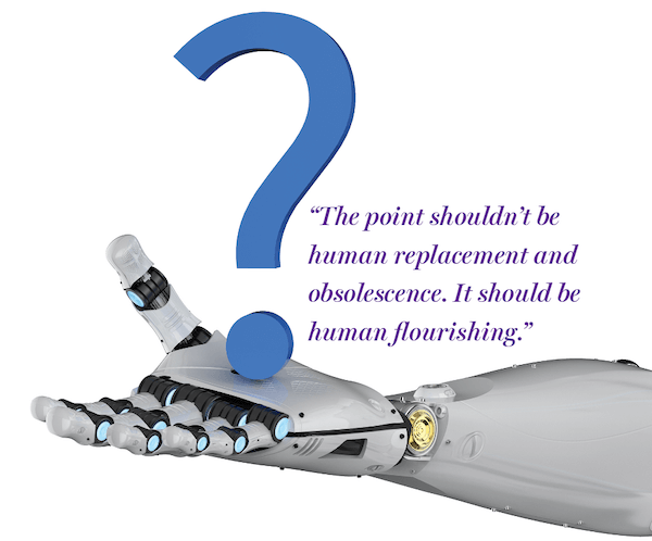 AI Impact and Opportunity. The point shouldn't be human replacement and obsolescence. It should be human flourishing.